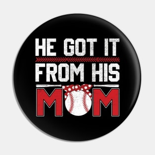 He Got It From His Mom Funny Baseball Mom Player Vintage Pin