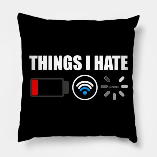 Things I Hate Programmer Gamer Computer Nerd Pillow