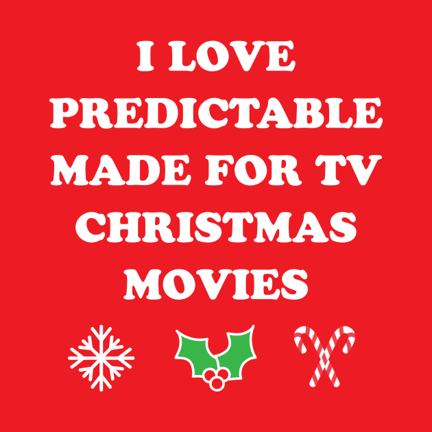 I Love Predictable Made For TV Christmas Movies Holiday Movies by PodDesignShop