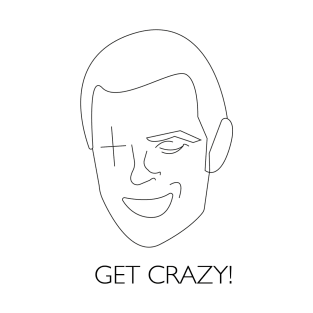 get crazy! T-Shirt