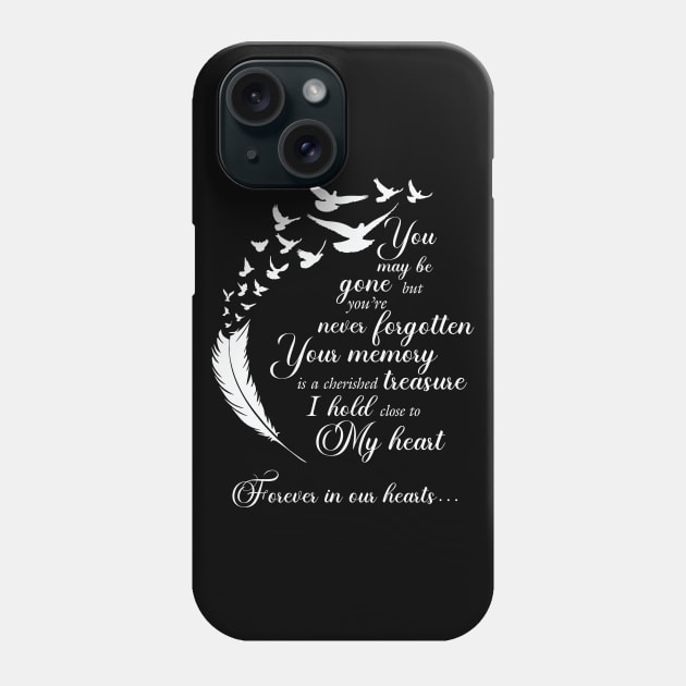 You may be gone but you're never forgotten Phone Case by The Printee Co