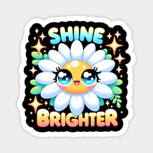 SHINE BRIGHTER - KAWAII FLOWERS INSPIRATIONAL QUOTES Magnet