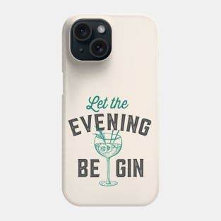 Let the evening be gin Drinker Gifts for Gin Tonic Lover Let the fun be gin Phone Case