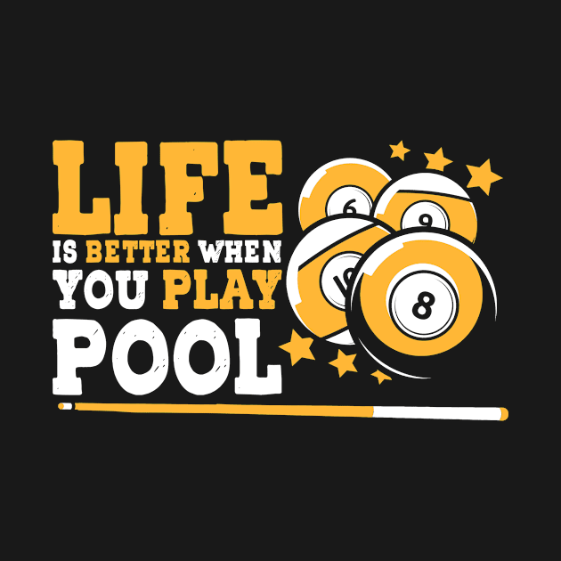 Life Better Play Pool Billiard Snooker Gift by Print-Dinner