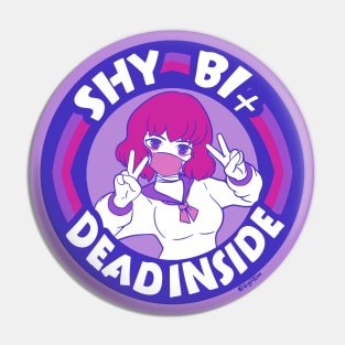 Shy, Bi, and Dead Inside Pin