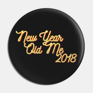 New Year Old Me 2018 Pin