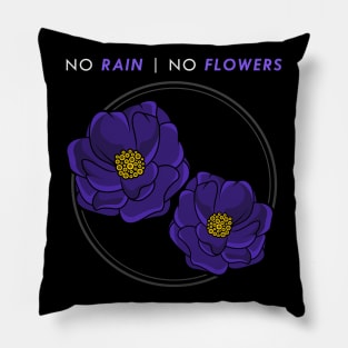 No rain, no flowers Pillow