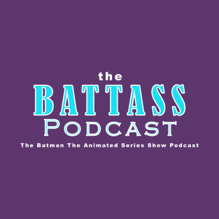 The BATTASS Podcast T-Shirt