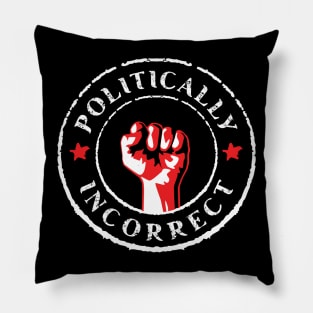 Politically Incorrect Pillow