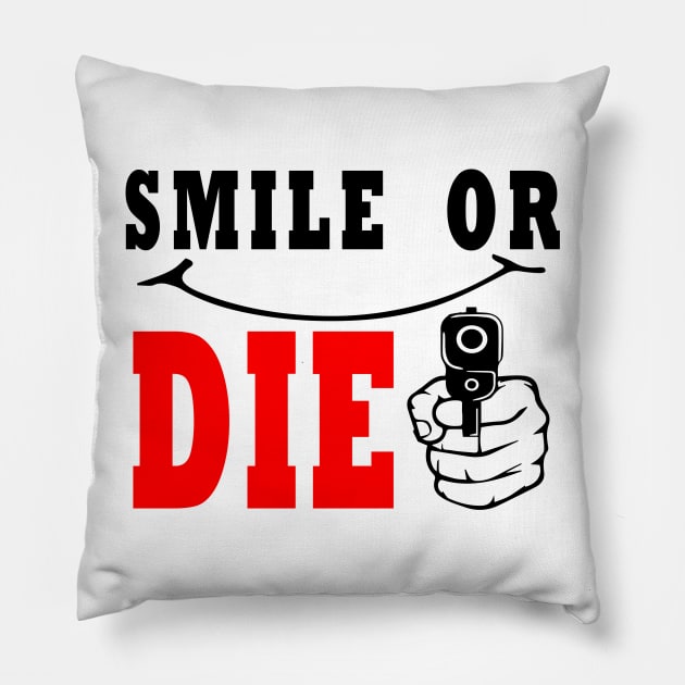 SMILE OR DIE Pillow by myouynis