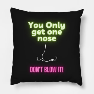 You only get one nose (neon) Pillow