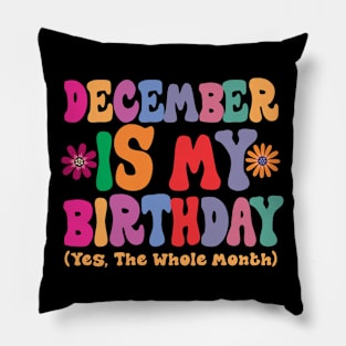 December is my birthday (yes, the whole month) Pillow