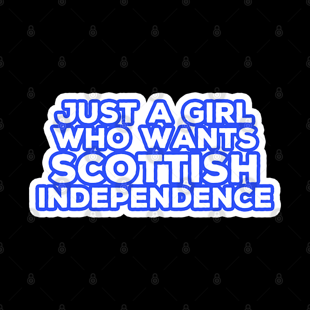 Just A Girl Who Wants Scottish Independence by LittleBoxOfLyrics