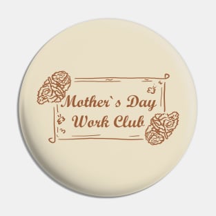 Mother`s Day Work club Pin