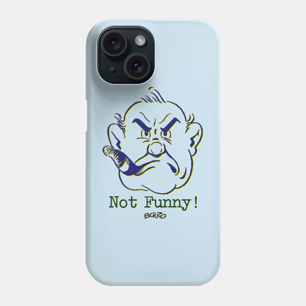 Not Funny - 1 Phone Case by BonzoTee