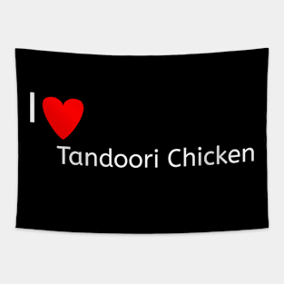 I love Tandoori Chicken Tapestry