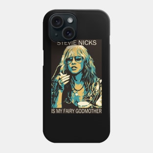 Stevie Nicks Is My Fairy Godmother Phone Case