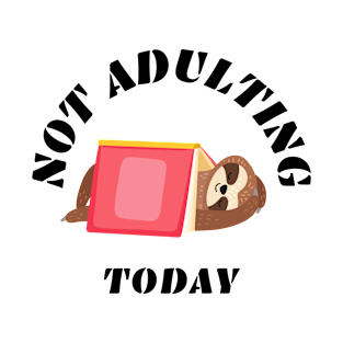 Not adulting sloth and a book T-Shirt