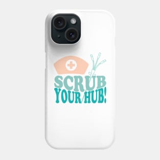 Scrub your Hub Phone Case