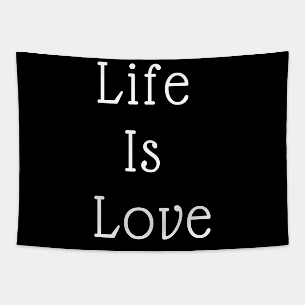 Life Is Love Tapestry by CasualTeesOfFashion