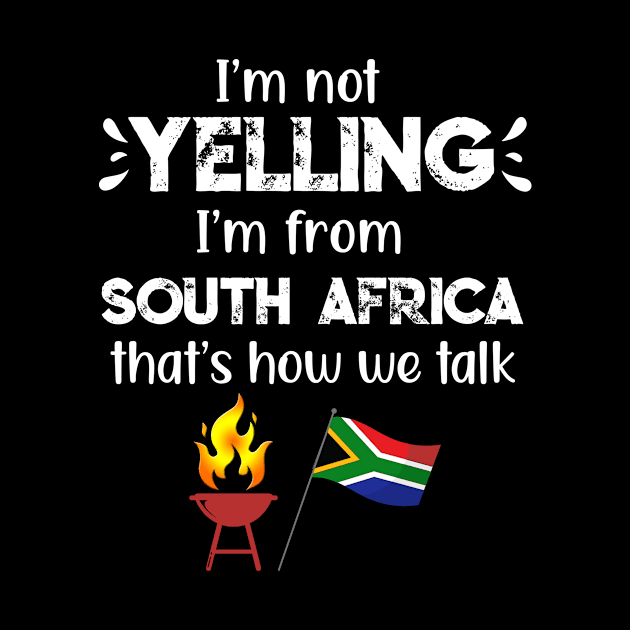 South African I'm not yelling this is how we talk funny by Antzyzzz