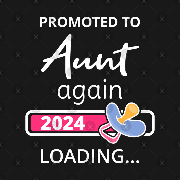 Promoted To Aunt Again 2024 Loading I Aunt 2024 TShirt TeePublic