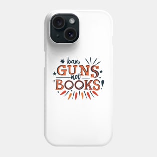 Ban guns not books Phone Case