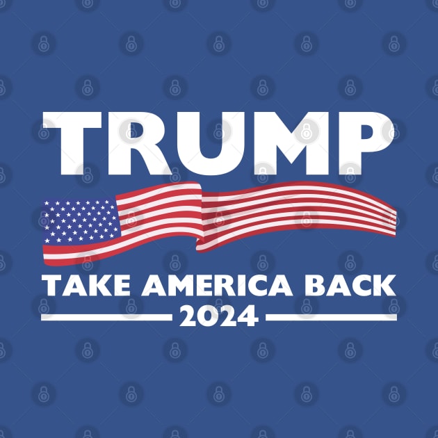 Trump 2024 Take America Back USA United States by StarMa