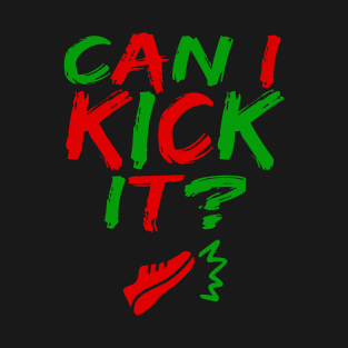 Can I Kick It - 03b- Novelty Hip Hop Vibes T-Shirt