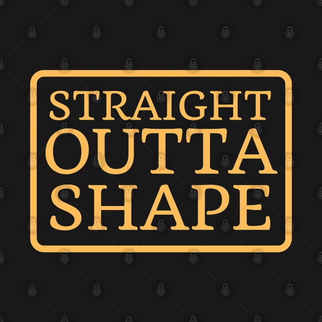 Straight Outta Shape by Elysian Alcove