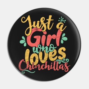 Just A Girl Who Loves Chinchillas gift graphic Pin