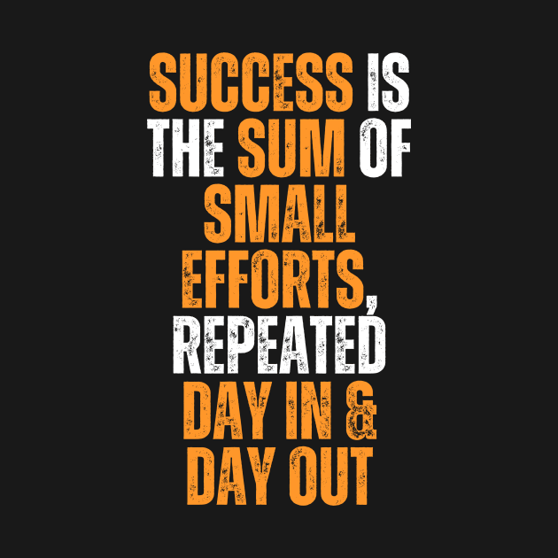 success is the sum of small efforts repeated day in and day out typography design by emofix