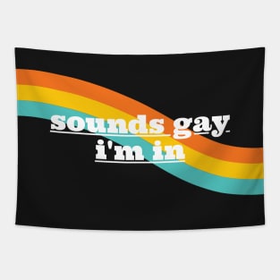 Sounds Gay I'm In - Rainbow Tapestry