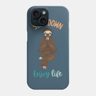 Slow Down Enjoy Life Phone Case