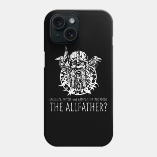 Norse Viking God Odin - A Moment To Talk About The Allfather Phone Case