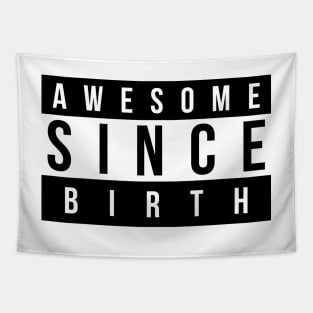 Awesome Since Birth Tapestry