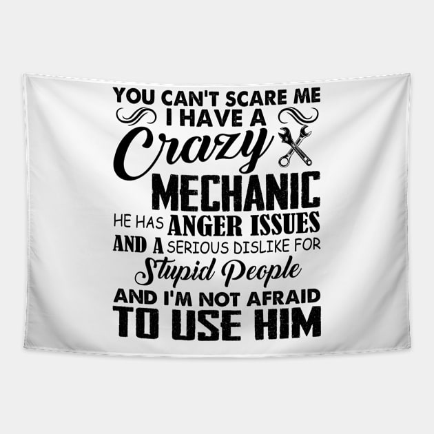 You Can't Scare Me I Have A Crazy Mechanic Tapestry by Jenna Lyannion