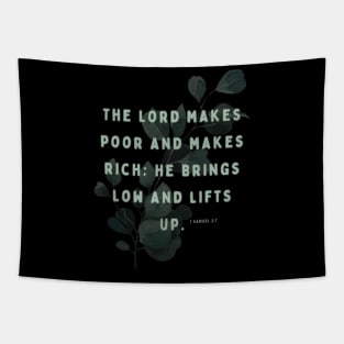 The Lord makes poor and makes rich: he brings low and lifts up. Tapestry