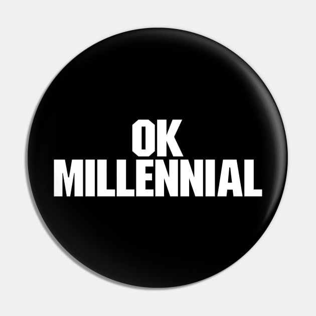 OK Millennial Baby Boomer Meme Pin by TextTees