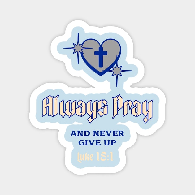 Always Pray And Never Give Up Christian Magnet by Spiritual Stitches