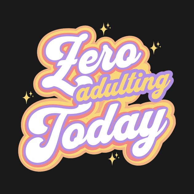 Zero Adulting Today by Arte of Wyrd Studio