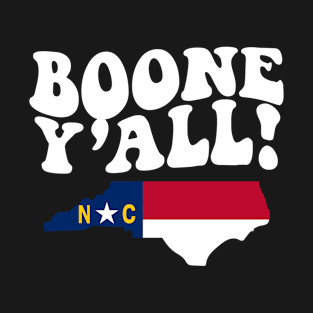 Boone North Carolina Y'all - NC Flag Cute Southern Saying T-Shirt