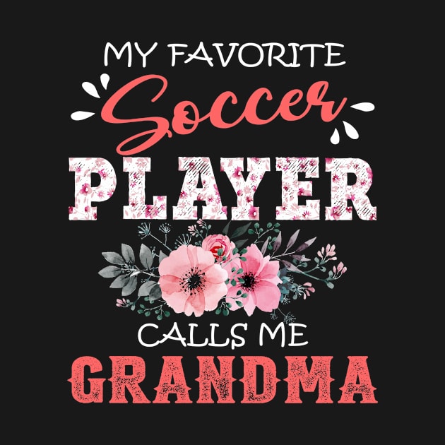 My Favorite Soccer Player Calls Me Grandma Floral Mother Gift  by Kens Shop