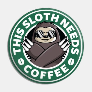 Sloth Needs Coffee Pin