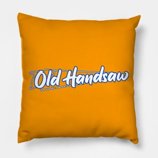 Old Handsaw (White Text) Pillow