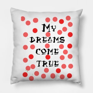 my dreams come true Pillow