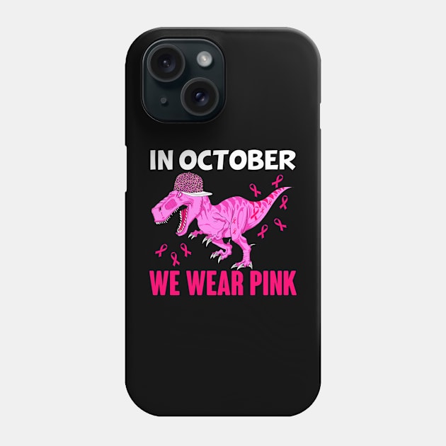 In October We Wear Pink Breast Cancer Trex Dino Kids Toddler Phone Case by Creative Design