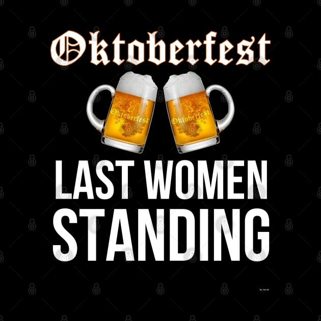 Oktoberfest Last Women Standing - Oktoberfest Octoberfest by giftideas