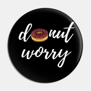 Donut Worry Pin