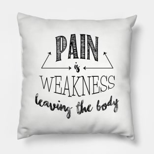 Pain is Weakness Pillow